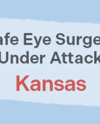 Safe eye surgery is under attack in Kansas, Maine, Massachusetts, Missouri, New Hampshire, New Jersey, New Mexico, Ohio, South Carolina, Tennessee, and Vermont